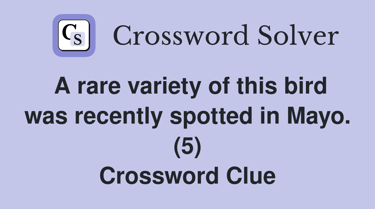 A rare variety of this bird was recently spotted in Mayo. (5